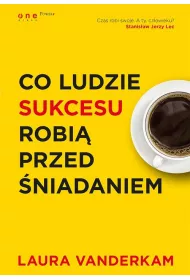 Co ludzie sukcesu robi� przed �niadaniem
