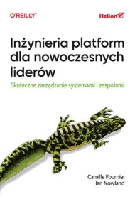In�ynieria platform dla nowoczesnych lider�w. Skuteczne zarz�dzanie systemami i zespo�ami