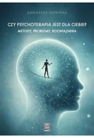 Czy psychoterapia jest dla Ciebie? Metody, problemy, rozwi�zania