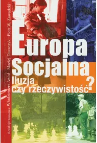 Europa socjalna. Iluzja czy rzeczywisto��?