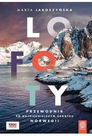 Lofoty. Przewodnik po najpi�kniejszym zak�tku Norwegii