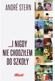 I nigdy nie chodzi�em do szko�y. Historia szcz�liwego dzieci�stwa
