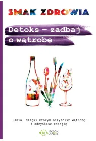 Detoks. Zadbaj o w�trob�