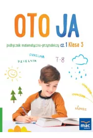 Oto ja. Podr�cznik matematyczno-przyrodniczy. Klasa 3. Cz�� 1