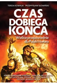 Czas dobiega ko�ca. Wielkie przepowiednie dla Polski i �wiata