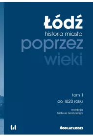 ��d� poprzez wieki. Historia miasta T.1
