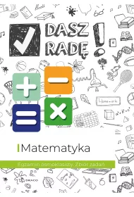 Dasz rad! Egzamin smoklasisty. Zbir zada. Matematyka