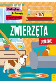 Naklejam, koloruj�, rozwi�zuj�. Zwierz�ta domowe