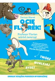 O Ci� Florek! Profesor Florian w�r�d zwierz�t