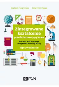 Zintegrowane kszta�cenie przedmiotowo-j�zykowe. Content and language integrated learning (CLIL). Wpr