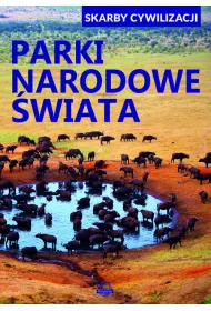 Skarby cywilizacji. Parki narodowe �wiata