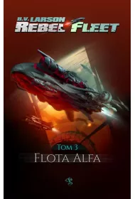 Flota Alfa. Rebel Fleet. Tom 3