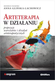 Arteterapia w dziaaniu. Propozycje warsztatw i dziaa arteterapeutycznych