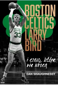 Boston Celtics, Larry Bird i czasy, kt�re nie wr�c�