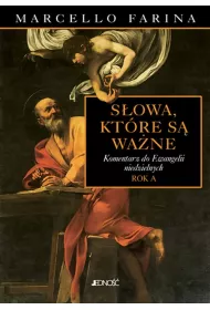 S�owa, kt�re s� wa�ne. Komentarz do Ewangelii niedzielnych. Rok A