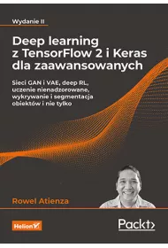 Deep learning z TensorFlow 2 i Keras dla zaawansowanych. Sieci GAN i VAE, deep RL, uczenie nienadzorowane, wykrywanie i segmentacja obiekt�w i nie tylko (wyd. 2022)