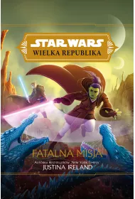 eBook Star Wars Wielka Republika. Fatalna misja mobi epub