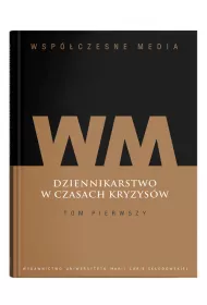 Wspczesne media. Dziennikarstwo w czasach... T.1