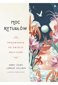 Moc rytua��w. Przewodnik po �wiecie self-care