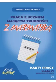 Praca z uczniem majcym trudnoci z matematyk 6
