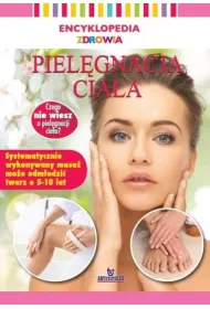 Encyklopedia zdrowia. Piel�gnacja cia�a
