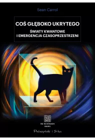 Co� g��boko ukrytego. �wiaty kwantowe i emergencja czasoprzestrzeni