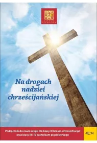 Na drogach nadziei chrzecijaskiej. Podrcznik do nauki religii dla klasy 3 liceum czteroletniego oraz klasy 3 i 4 technikum picioletniego