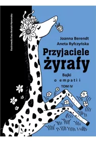 Przyjaciele �yrafy. Bajki o empatii. Tom 4