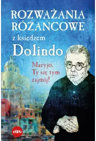 Rozwa�ania r�a�cowe z ksi�dzem Dolindo. Maryjo, Ty si� tym zajmij!