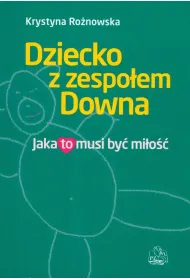 Dziecko z zespo�em Downa. Jaka to musi by� mi�o��