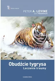 Obudcie tygrysa. Leczenie traumy
