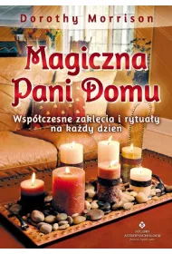 Magiczna pani domu. Wsp�czesne zakl�cia i rytua�y na ka�dy dzie�
