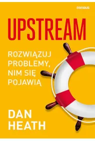 Upstream. Rozwizuj problemy, nim si pojawi