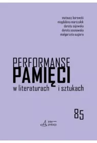 Performanse pami�ci w literaturach i sztukach