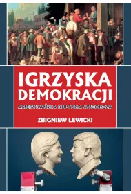 eBook Igrzyska demokracji. Amerykaska kultura wyborcza pdf
