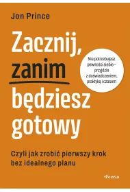 Zacznij, zanim b�dziesz gotowy