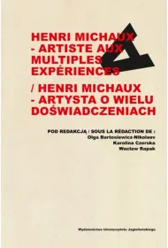 Henri Michaux - artiste aux multiples experiences / Henri Michaux - artysta o wielu do�wiadczeniach
