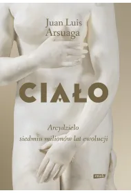 Cia�o. Arcydzie�o siedmiu milion�w lat ewolucji