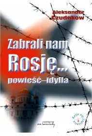 Zabrali nam Rosj�... powie�� - idylla