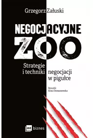 Negocjacyjne zoo. Strategie i techniki negocjacji w pigu�ce