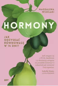 Hormony. Jak odzyska� r�wnowag� w 14 dni?