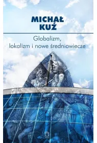 Globalizm, lokalizm i nowe �redniowiecze
