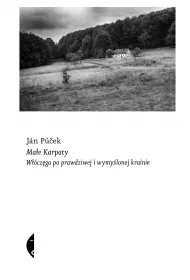 Ma�e Karpaty. W��cz�ga po prawdziwej i wymy�lonej krainie