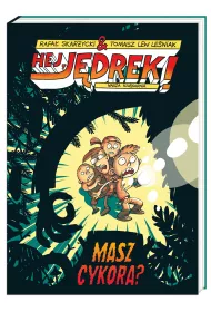 Masz cykora. Hej, J�drek!