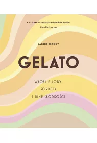 GELATO. W�oskie lody, sorbety i inne s�odko�ci