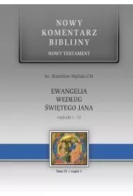 Nowy komentarz biblijny. Nowy Testament. Ewangelia wed�ug �wi�tego Jana. Rozdzia�y 1-12. Tom 4. Cz�� 1