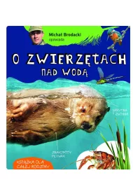 Micha� brodacki opowiada o zwierz�tach nad wod�