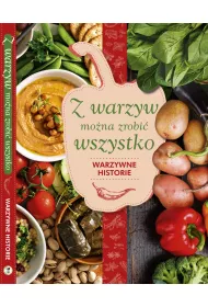 Z warzyw mo�na zrobi� wszystko. Warzywne historie