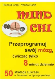 Mind chi. Przeprogramuj sw�j m�zg, �wicz�c tylko 8 minut dziennie