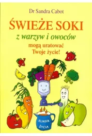 �wie�e soki z warzyw i owoc�w mog� uratowa� Twoje �ycie